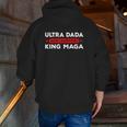 Ultra Dada And I Support King Maga Father’S Day Zip Up Hoodie Back Print