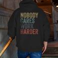 Vintage Retro Style Distressed Text Nobody Cares Work Harder Zip Up Hoodie Back Print