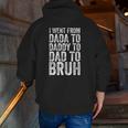 I Went From Dada To Daddy To Dad To Bruh Zip Up Hoodie Back Print