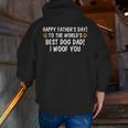 To The World's Best Dog Dad I Woof You Happy Father's Day Zip Up Hoodie Back Print