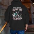 If You've Never Driven One Sit Down Shut Up Let Daddy Drive Zip Up Hoodie Back Print