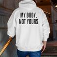My Body Not Yours Gym Tops I Love My Body Not Yours Zip Up Hoodie Back Print