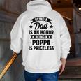 Being A Dad Is An Honor Being A Poppa Is Priceless Zip Up Hoodie Back Print