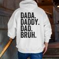 Dada Daddy Dad Bruh For Dads Dad Zip Up Hoodie Back Print