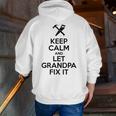 Keep Calm Let Grandpa Fix It Fathers Day Zip Up Hoodie Back Print