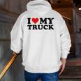 I Love My Truck Red Heart Truck I Heart My Truck Zip Up Hoodie Back Print