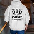 Papap I Have Two Titles Dad And Papap Zip Up Hoodie Back Print