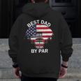 4Th Of July Best Dad By Par Disc Golf Men Fathers Day Zip Up Hoodie Back Print
