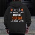 This Is What An Amazing Step Dad Looks LikeZip Up Hoodie Back Print