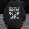 This Is What An Awesome Dad Looks Like Zip Up Hoodie Back Print