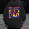 Awesome Like My Dad Matching Fathers Day Family Kids Tie Dye V2 Zip Up Hoodie Back Print