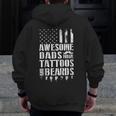 Awesome Dads Have Tattoos And Beards Tshirt Fathers Day Zip Up Hoodie Back Print