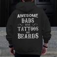 Awesome Dads Have Tattoos And BeardsShirt Fathers Day Zip Up Hoodie Back Print