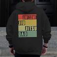 Awesome Jiu Jitsu Dad Zip Up Hoodie Back Print