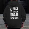 Best Buckin Dad Ever For Deer Hunting Father's Day Zip Up Hoodie Back Print