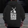 Best Buckin' Dad EverDeer Hunting Father Zip Up Hoodie Back Print