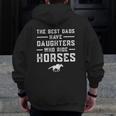 The Best Dads Have Daughters Who Ride Horses Equestrian Dad Zip Up Hoodie Back Print