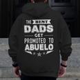 The Best Dads Get Promoted To Abuelo Spanish GrandpaZip Up Hoodie Back Print