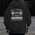 Only The Best Dads Get Promoted To Grandad Grandpa's Zip Up Hoodie Back Print