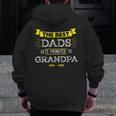 The Best Dads Get Promoted To Grandpa Grandfather Zip Up Hoodie Back Print