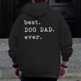 Best Dog Dad Ever Fathers Day Top Zip Up Hoodie Back Print