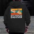 Best French Bulldog Dad Ever French Bulldog Dad Zip Up Hoodie Back Print