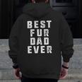 Best Fur Dad Ever Pets Dog Cats Fur Men Zip Up Hoodie Back Print
