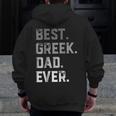 Best Greek Dad Ever For MenFathers Day Zip Up Hoodie Back Print Best Greek Dad Ever For MenFathers Day Zip Up Hoodie Back Print