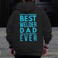 Best Welder Dad Ever Papa Grandpa Best Welding Zip Up Hoodie Back Print