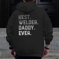 Best Welder Daddy Ever For Men Fathers Day Zip Up Hoodie Back Print
