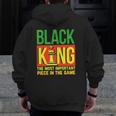 Black Dad Father's Day Juneteenth Black King Most Important Zip Up Hoodie Back Print