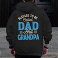 Blessed To Be Called Dad And Grandpa Father's Day Grandpa Zip Up Hoodie Back Print