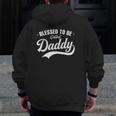 Blessed To Be Called Daddy Zip Up Hoodie Back Print