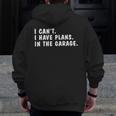 I Can't I Have Plans In The Garage Dads Fathers Day Zip Up Hoodie Back Print