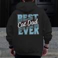 Cat Dad Idea For Father's Day Best Cat Dad Ever Zip Up Hoodie Back Print