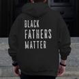 Chase's Black Fathers Matter Black Son Dad Matching Zip Up Hoodie Back Print