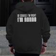 Of Course I'm Right I'm Nonno Italian Grandfather Zip Up Hoodie Back Print