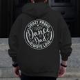 Crazy Proud Dance Dad Always Loud Father Day Dancing Dancer Zip Up Hoodie Back Print
