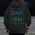 Dad Since 1984 84 Aesthetic Promoted To Daddy Father Bbjxkwd Zip Up Hoodie Back Print