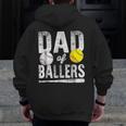 Dad Of Ballers Baseball Softball Father's Day Dad Zip Up Hoodie Back Print