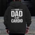Your Dad Is My Cardio Couples For Her Zip Up Hoodie Back Print