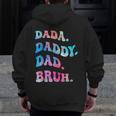 Dad Daddy Bruh Fathers Day Zip Up Hoodie Back Print