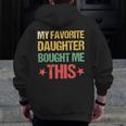 Dad Father's Day My Favorite Daughter Bought Me This Zip Up Hoodie Back Print