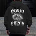 Being A Dad Is An Honor Being A Poppa Is Priceless Grandpa Zip Up Hoodie Back Print