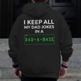 Dad Jokes I Keep All My Dad Jokes In A Dad A Base Zip Up Hoodie Back Print