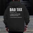 Dad Tax Dad Tax Definition Mens Father's Day Zip Up Hoodie Back Print