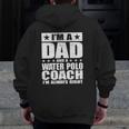 Dad Water Polo Coach Coaches Father's Day S Zip Up Hoodie Back Print