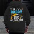 If Daddy Can't Fix It No One Can Father Day Papa Zip Up Hoodie Back Print