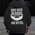 Dads With Beards Are Better Zip Up Hoodie Back Print