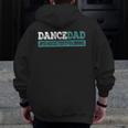 Dance Dad-She Gets It From Me- Prop Dad Father's Day Zip Up Hoodie Back Print